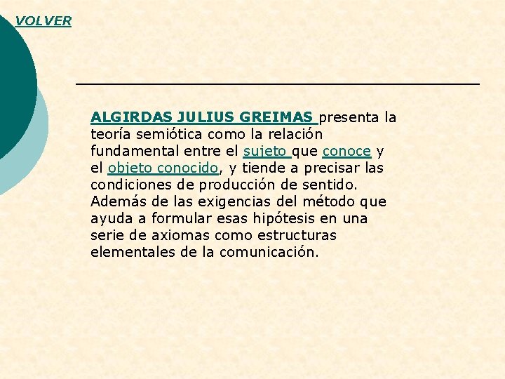 VOLVER ALGIRDAS JULIUS GREIMAS presenta la teoría semiótica como la relación fundamental entre el