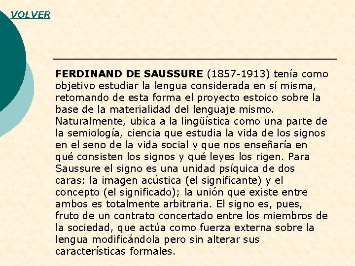 VOLVER FERDINAND DE SAUSSURE (1857 -1913) tenía como objetivo estudiar la lengua considerada en