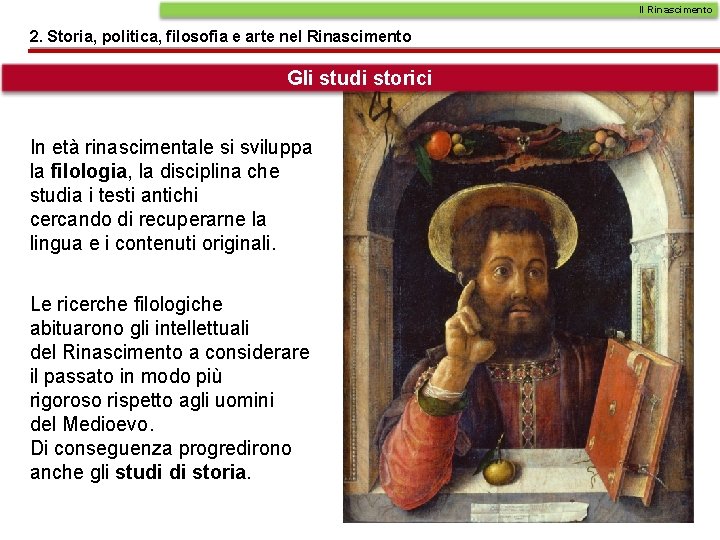 Il Rinascimento 2. Storia, politica, filosofia e arte nel Rinascimento Gli studi storici In