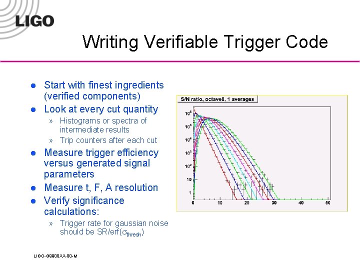 Writing Verifiable Trigger Code l l Start with finest ingredients (verified components) Look at