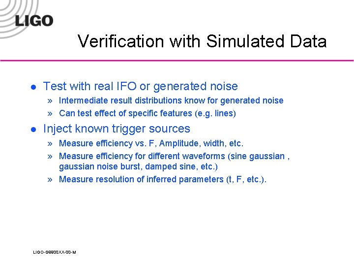 Verification with Simulated Data l Test with real IFO or generated noise » Intermediate