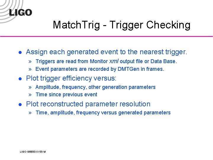 Match. Trig - Trigger Checking l Assign each generated event to the nearest trigger.