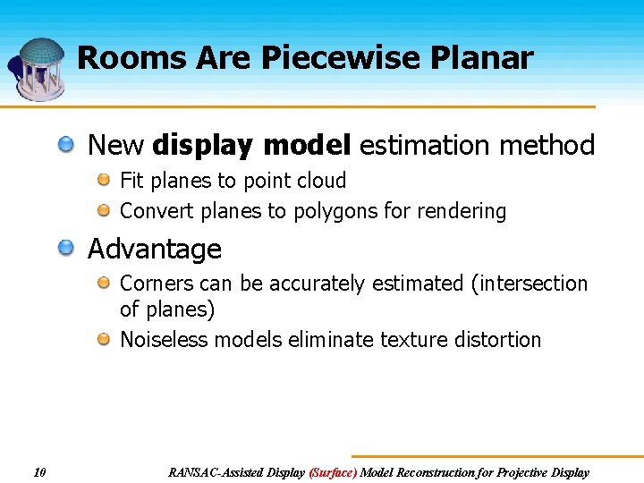 Rooms Are Piecewise Planar New display model estimation method Fit planes to point cloud Rooms Are Piecewise Planar New display model estimation method Fit planes to point cloud