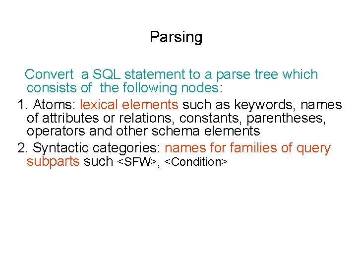 Parsing Convert a SQL statement to a parse tree which consists of the following