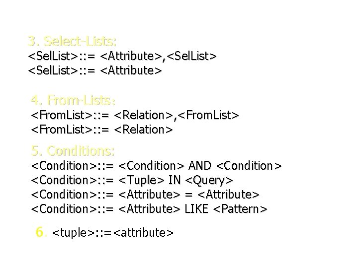 3. Select-Lists: <Sel. List>: : = <Attribute>, <Sel. List>: : = <Attribute> 4. From-Lists：