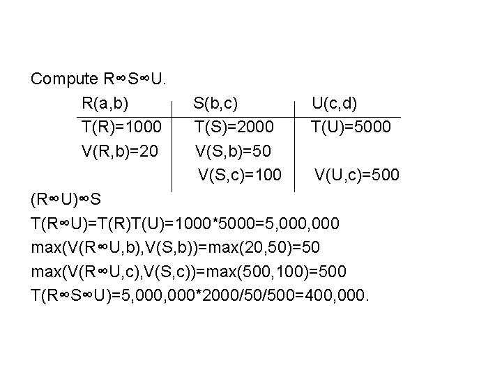 Compute R∞S∞U. R(a, b) T(R)=1000 V(R, b)=20 S(b, c) T(S)=2000 V(S, b)=50 V(S, c)=100