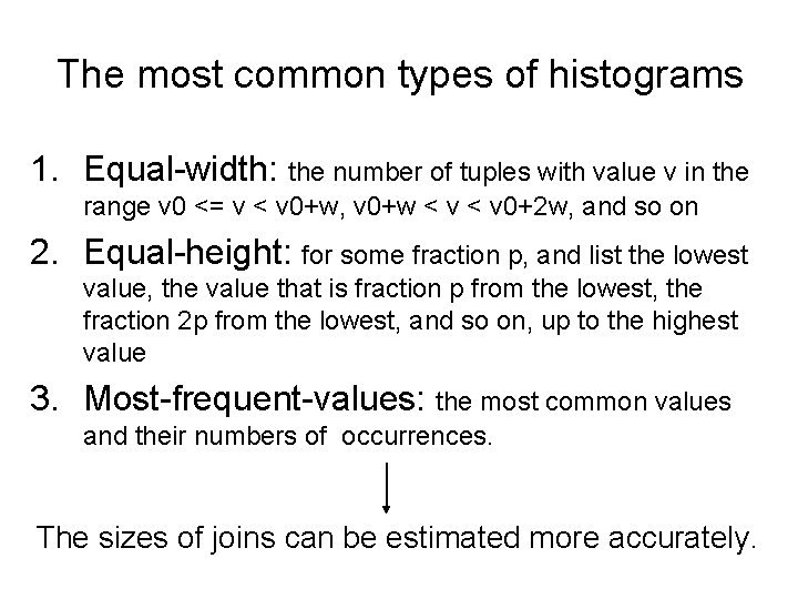 The most common types of histograms 1. Equal-width: the number of tuples with value