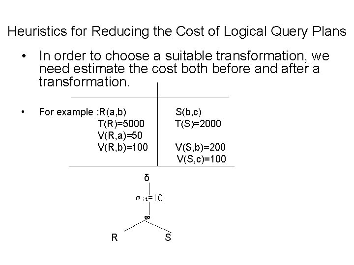 Heuristics for Reducing the Cost of Logical Query Plans • In order to choose