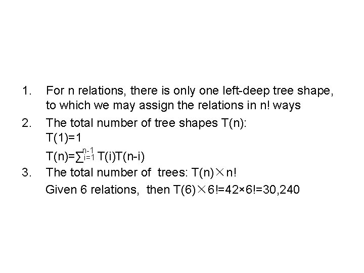 1. 2. For n relations, there is only one left-deep tree shape, to which