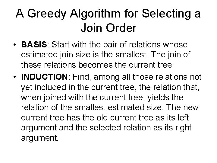 A Greedy Algorithm for Selecting a Join Order • BASIS: Start with the pair