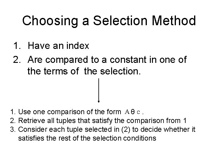 Choosing a Selection Method 1. Have an index 2. Are compared to a constant