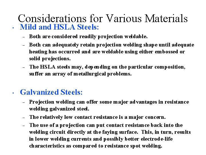 Considerations for Various Materials • Mild and HSLA Steels: – – – • Both