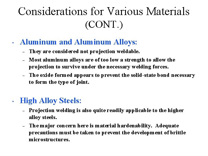 Considerations for Various Materials (CONT. ) • Aluminum and Aluminum Alloys: – – –