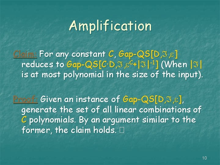 Amplification Claim: For any constant C, Gap-QS[D, , ] reduces to Gap-QS[C·D, , C+|