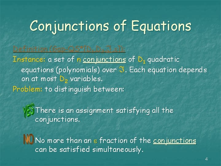 Conjunctions of Equations Definition (Gap-QS*[D 1, D 2, , ]): Instance: a set of