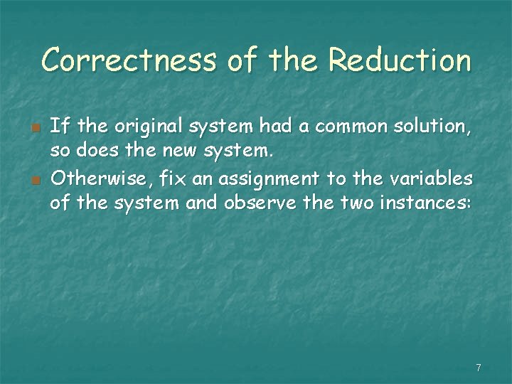 Correctness of the Reduction n n If the original system had a common solution,