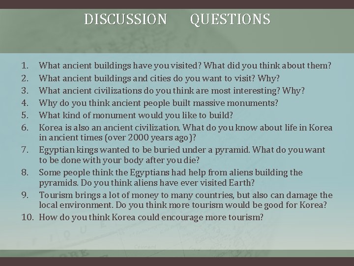 DISCUSSION 1. 2. 3. 4. 5. 6. QUESTIONS What ancient buildings have you visited?