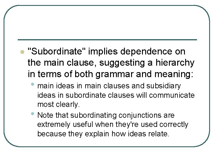 l "Subordinate" implies dependence on the main clause, suggesting a hierarchy in terms of