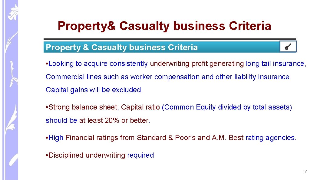 Property& Casualty business Criteria Property & Casualty business Criteria • Looking to acquire consistently