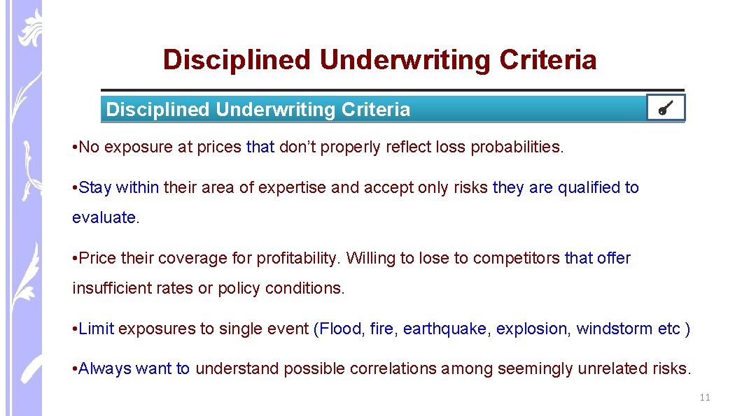 Disciplined Underwriting Criteria • No exposure at prices that don’t properly reflect loss probabilities.