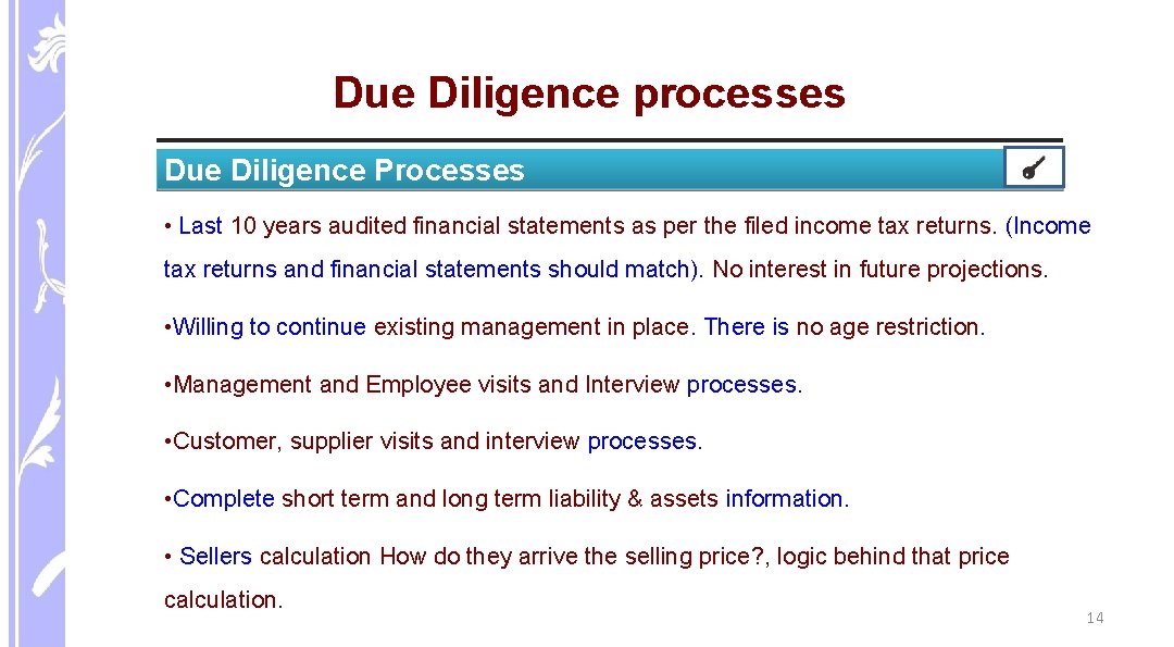 Due Diligence processes Due Diligence Processes • Last 10 years audited financial statements as