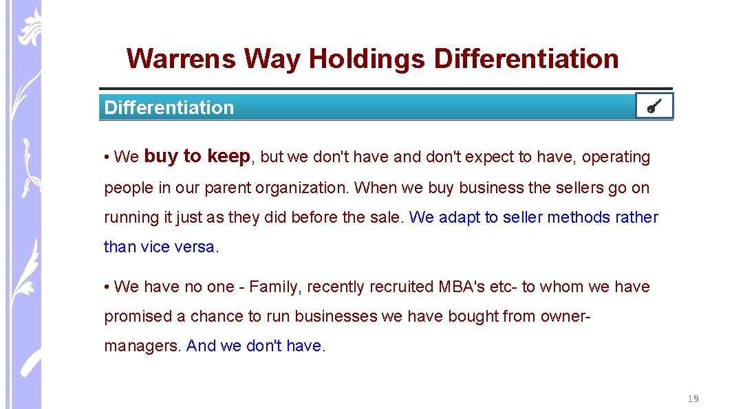 Warrens Way Holdings Differentiation • We buy to keep, but we don't have and