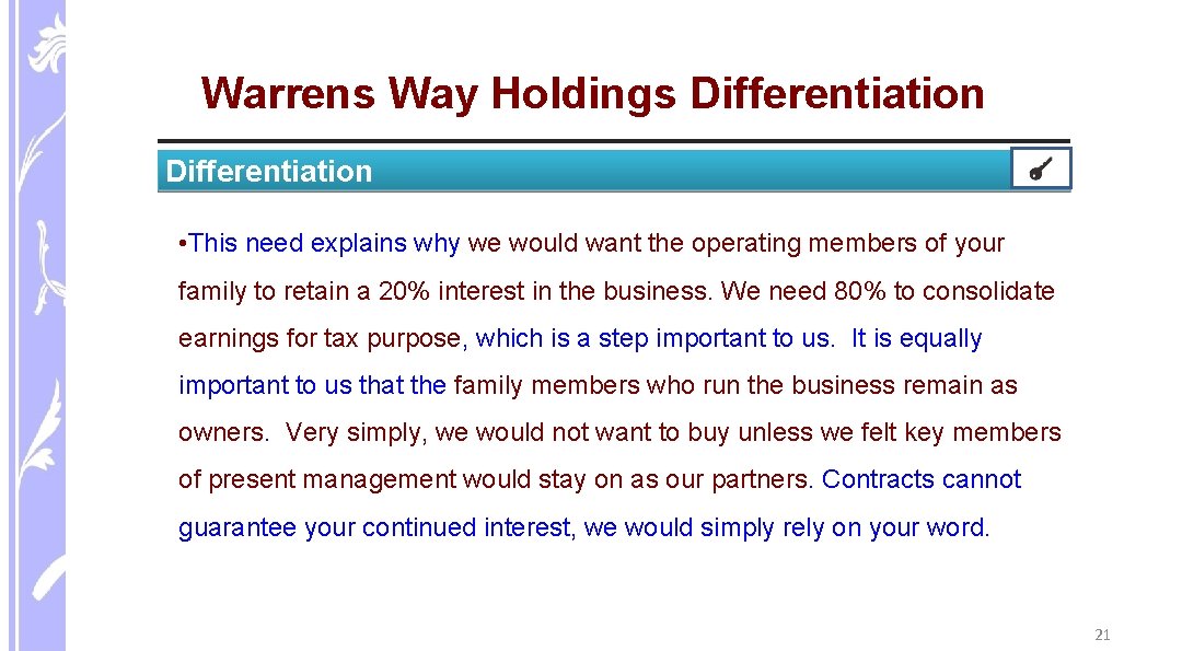 Warrens Way Holdings Differentiation • This need explains why we would want the operating