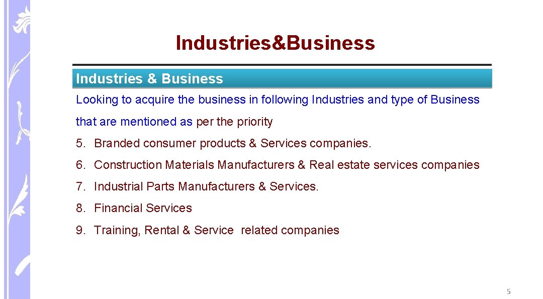 Industries&Business Industries & Business Looking to acquire the business in following Industries and type