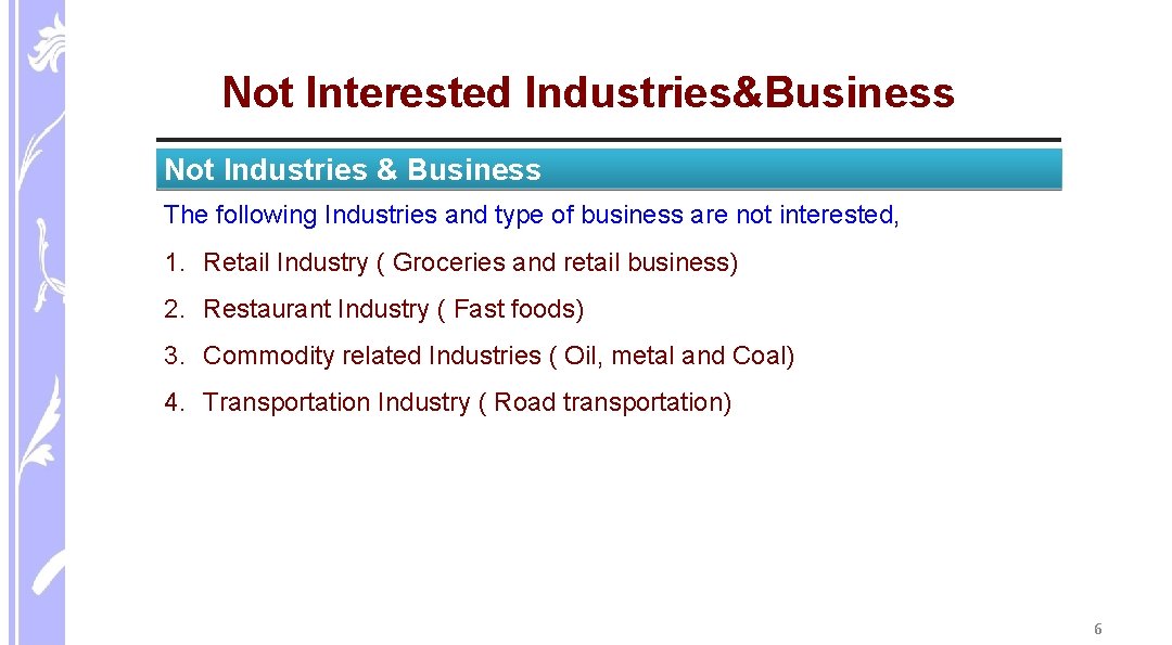 Not Interested Industries&Business Not Industries & Business The following Industries and type of business