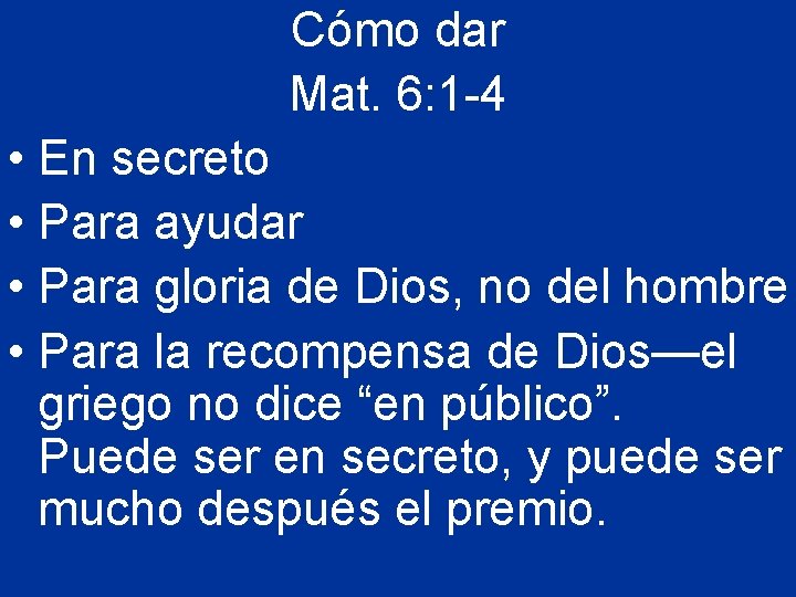 Cómo dar Mat. 6: 1 -4 • En secreto • Para ayudar • Para