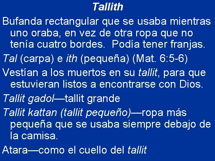 Tallith Bufanda rectangular que se usaba mientras uno oraba, en vez de otra ropa