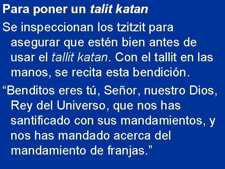 Para poner un talit katan Se inspeccionan los tzitzit para asegurar que estén bien