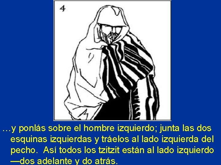 � …y ponlás sobre el hombre izquierdo; junta las dos esquinas izquierdas y tráelos