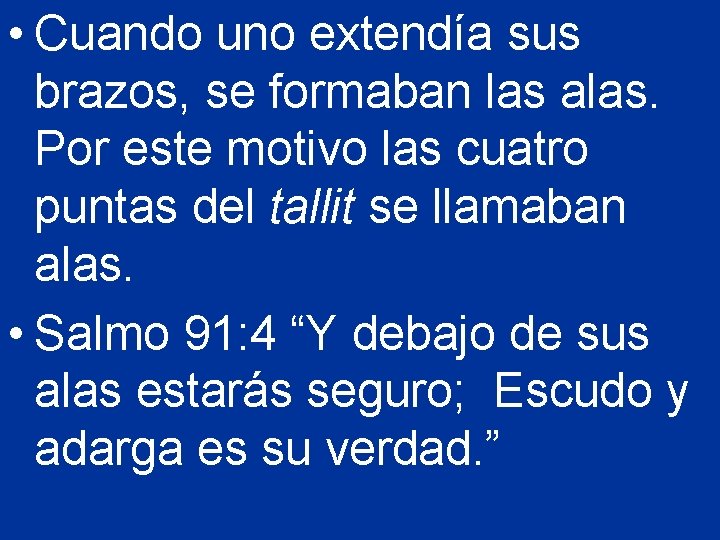  • Cuando uno extendía sus brazos, se formaban las alas. Por este motivo