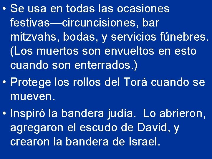  • Se usa en todas las ocasiones festivas—circuncisiones, bar mitzvahs, bodas, y servicios