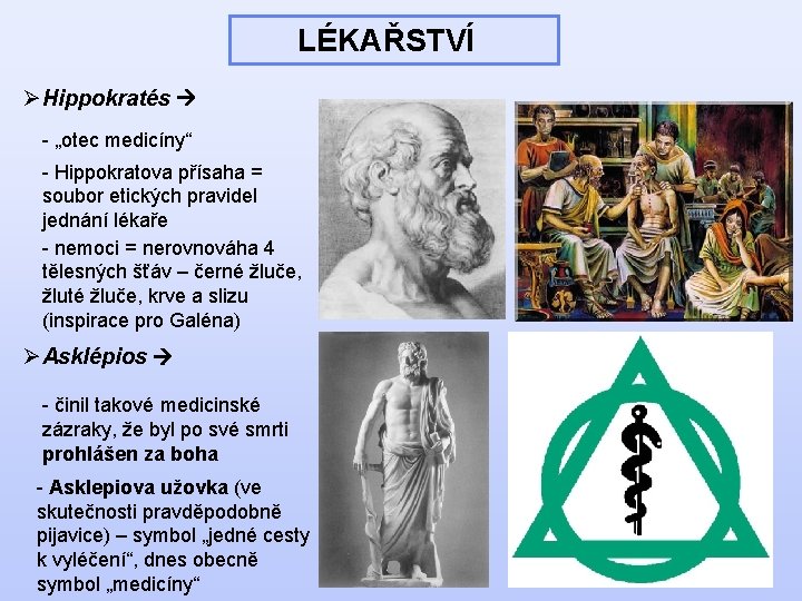 LÉKAŘSTVÍ ØHippokratés - „otec medicíny“ - Hippokratova přísaha = soubor etických pravidel jednání lékaře
