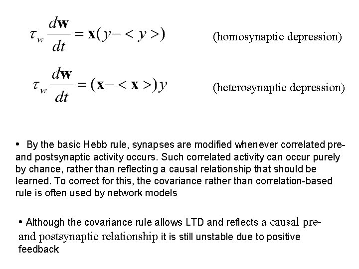 (homosynaptic depression) (heterosynaptic depression) • By the basic Hebb rule, synapses are modified whenever