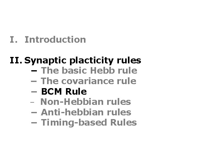 I. Introduction II. Synaptic placticity rules − The basic Hebb rule − The covariance