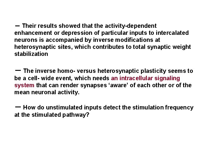 － Their results showed that the activity-dependent enhancement or depression of particular inputs to