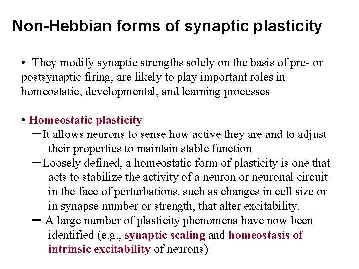 Non-Hebbian forms of synaptic plasticity • They modify synaptic strengths solely on the basis