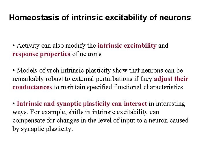 Homeostasis of intrinsic excitability of neurons • Activity can also modify the intrinsic excitability
