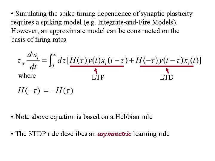  • Simulating the spike-timing dependence of synaptic plasticity requires a spiking model (e.
