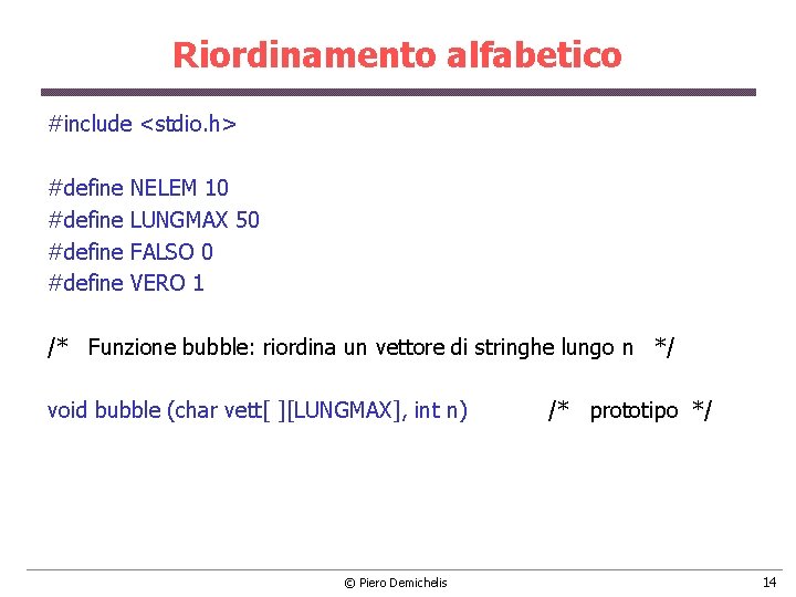 Riordinamento alfabetico #include <stdio. h> #define NELEM 10 #define LUNGMAX 50 #define FALSO 0