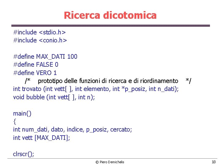 Ricerca dicotomica #include <stdio. h> #include <conio. h> #define MAX_DATI 100 #define FALSE 0