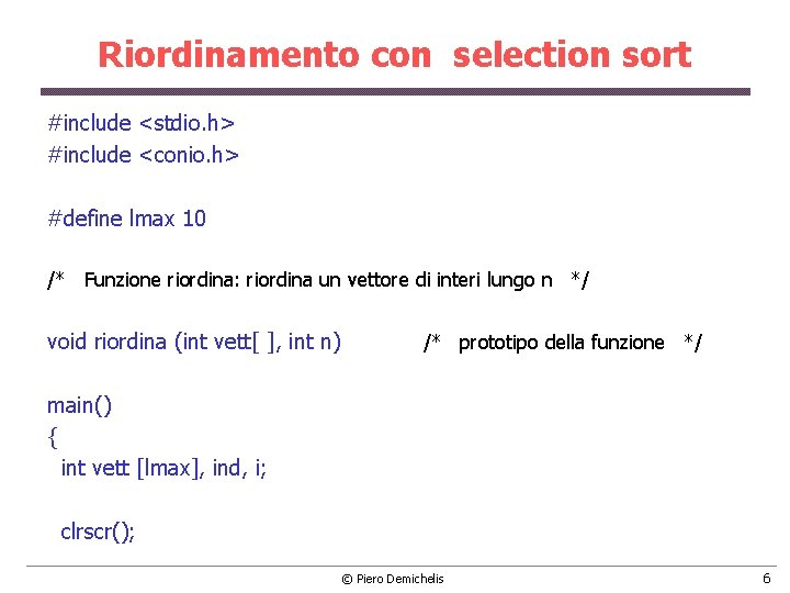 Riordinamento con selection sort #include <stdio. h> #include <conio. h> #define lmax 10 /*