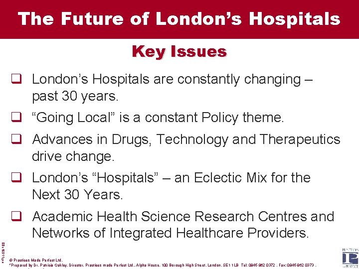 The Future of London’s Hospitals Key Issues q London’s Hospitals are constantly changing –