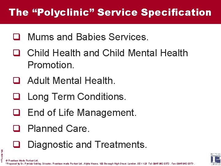 The “Polyclinic” Service Specification q Mums and Babies Services. q Child Health and Child