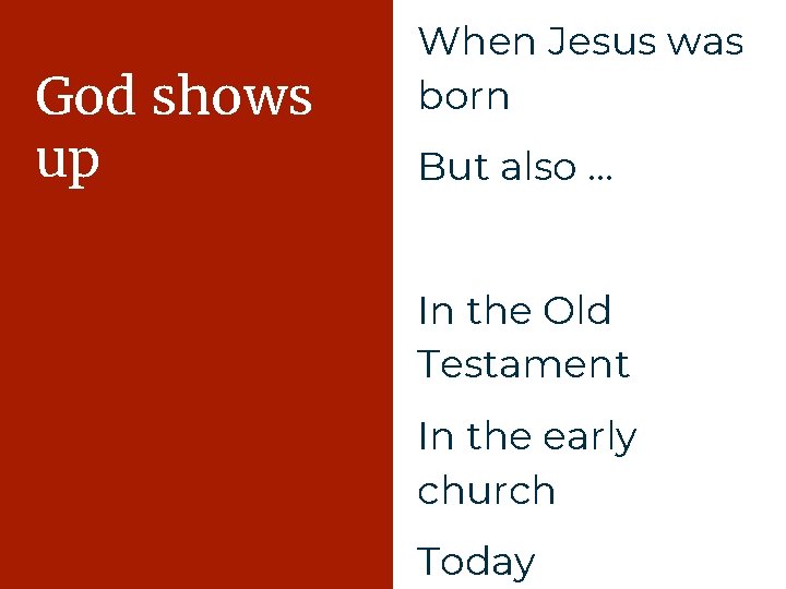 God shows up When Jesus was born But also. . . In the Old