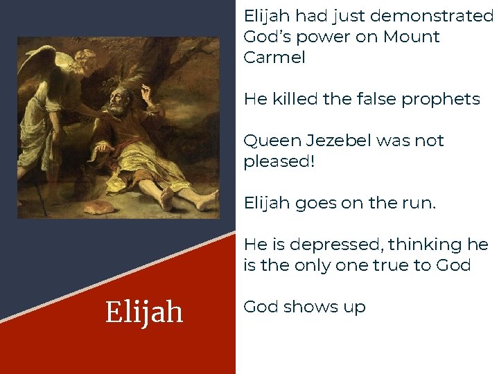 Elijah had just demonstrated God’s power on Mount Carmel He killed the false prophets