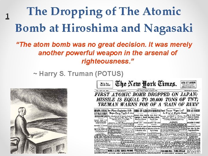 1 The Dropping of The Atomic Bomb at Hiroshima and Nagasaki “The atom bomb